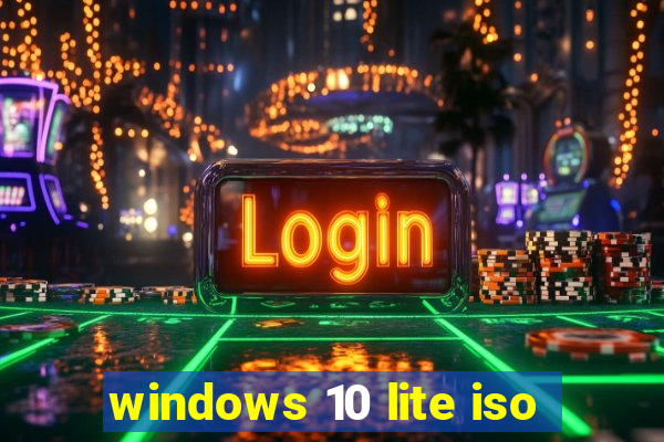 windows 10 lite iso